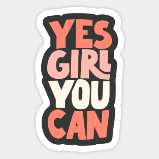 Yes Girl You Can by The Motivated Type Sticker